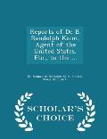 Reports of de B. Randolph Keim, Agent of the United States, Etc., to the ... - Scholar's Choice Edition