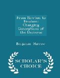 From Newton to Einstein: Changing Conceptions of the Universe - Scholar's Choice Edition