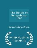 The Battle of Gettysburg, 1863 - Scholar's Choice Edition