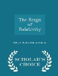 The Reign of Relativity - Scholar's Choice Edition