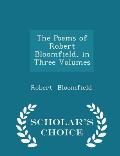 The Poems of Robert Bloomfield, in Three Volumes - Scholar's Choice Edition