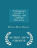 Wellington's Career: A Military and Political Summary - Scholar's Choice Edition