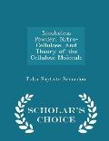 Smokeless Powder, Nitro-Cellulose: And Theory of the Cellulose Molecule - Scholar's Choice Edition