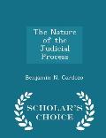 The Nature of the Judicial Process - Scholar's Choice Edition
