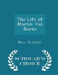 The Life of Martin Van Buren - Scholar's Choice Edition