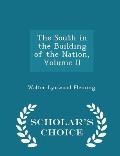 The South in the Building of the Nation, Volume II - Scholar's Choice Edition