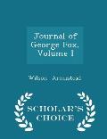 Journal of George Fox, Volume I - Scholar's Choice Edition
