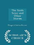 The Sixth Sense and Other Stories - Scholar's Choice Edition