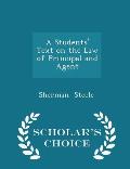 A Students' Text on the Law of Principal and Agent - Scholar's Choice Edition