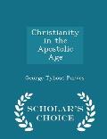 Christianity in the Apostolic Age - Scholar's Choice Edition