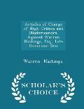 Articles of Charge of High Crimes and Misdemeanors, Against Warren Hastings, Esq., Late Governor Gen - Scholar's Choice Edition