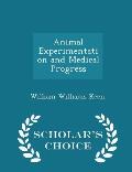 Animal Experimentation and Medical Progress - Scholar's Choice Edition