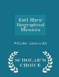 Karl Marx: Biographical Memoirs - Scholar's Choice Edition