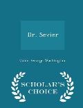 Dr. Sevier - Scholar's Choice Edition