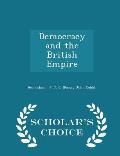 Democracy and the British Empire - Scholar's Choice Edition