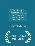 A Select Library of Nicene and Post-Nicene Fathers of the Christian Church. Second Series Vol. IX - Scholar's Choice Edition