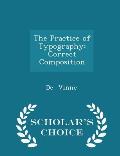 The Practice of Typography; Correct Composition - Scholar's Choice Edition