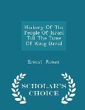 History of the People of Israel Till the Time of King David - Scholar's Choice Edition