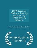 1600 Business Books; A List by Authors, by Titles and by Subjects - Scholar's Choice Edition