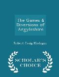 The Games & Diversions of Argyleshire - Scholar's Choice Edition