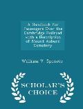 A Handbook for Passengers Over the Cambridge Railroad with a Description of Mount Auburn Cemetery - Scholar's Choice Edition