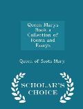 Queen Marys Book a Collection of Poems and Essays - Scholar's Choice Edition