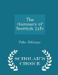 The Humours of Scottish Life - Scholar's Choice Edition