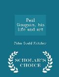 Paul Gauguin, His Life and Art - Scholar's Choice Edition