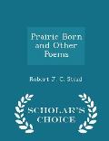 Prairie Born and Other Poems - Scholar's Choice Edition