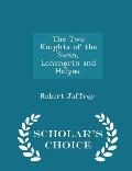 The Two Knights of the Swan, Lohengrin and Helyas. - Scholar's Choice Edition