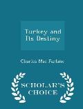 Turkey and Its Destiny - Scholar's Choice Edition