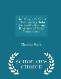 The Body of Christ: An Enquiry Into the Institution and Doctrine of Holy Communion - Scholar's Choice Edition