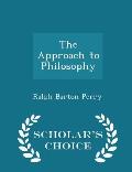 The Approach to Philosophy - Scholar's Choice Edition