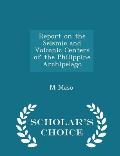 Report on the Seismic and Volcanic Centers of the Philippine Archipelago - Scholar's Choice Edition