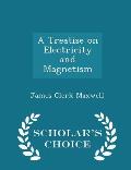 A Treatise on Electricity and Magnetism - Scholar's Choice Edition