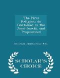 The P?rs? Religion: As Contained in the Zand-Avast?, and Propounded - Scholar's Choice Edition