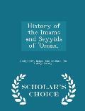 History of the Imams and Seyyids of 'Oman, - Scholar's Choice Edition