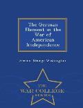 The German Element in the War of American Iindependence - War College Series