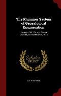 The Plummer System of Genealogical Enumeration: Lineage of Mr. Francis Plumer, Newbury, Massachusetts, 1635