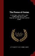 The Poems of Ossian: In the Original Gaelic with a Literal Translation Into English and a Dissertation on the Authenticity of the Poems