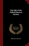 The ABC of the Federal Reserve System;