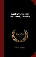 Loretto Centennial Discourses, 1812-1912