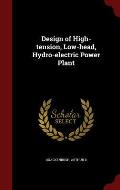 Design of High-Tension, Low-Head, Hydro-Electric Power Plant