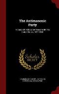 The Antimasonic Party: A Study of Political Antimasonry in the United States, 1827-1840