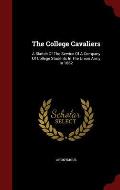 The College Cavaliers: A Sketch of the Service of a Company of College Students in the Union Army in 1862