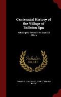 Centennial History of the Village of Ballston Spa: Including the Towns of Ballston and Milton