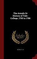 The Annals or History of Yale-College, 1700 to 1766