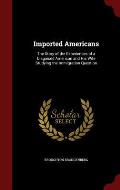 Imported Americans: The Story of the Experiences of a Disguised American and His Wife Studying the Immigration Question