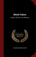 Moral Values: A Study of the Principles of Conduct