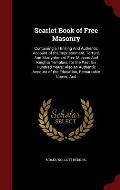 Scarlet Book of Free Masonry: Containing a Thrilling and Authentic Account of the Imprisonment, Torture, and Martyrdom of Free Masons and Knights Te